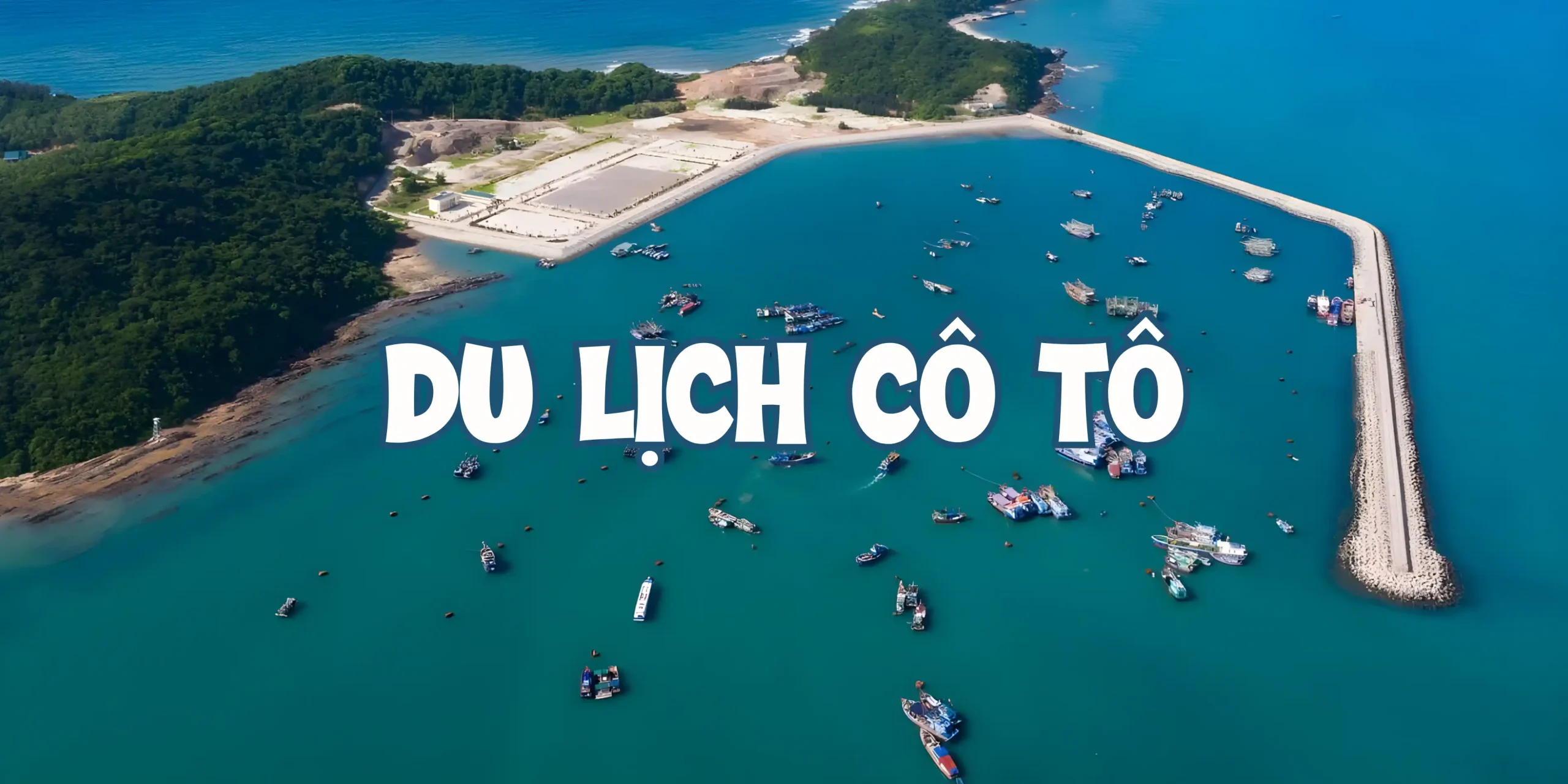 Du lịch Cô Tô: Cẩm nang từ A – Z cho hành trình khám phá đảo ngọc