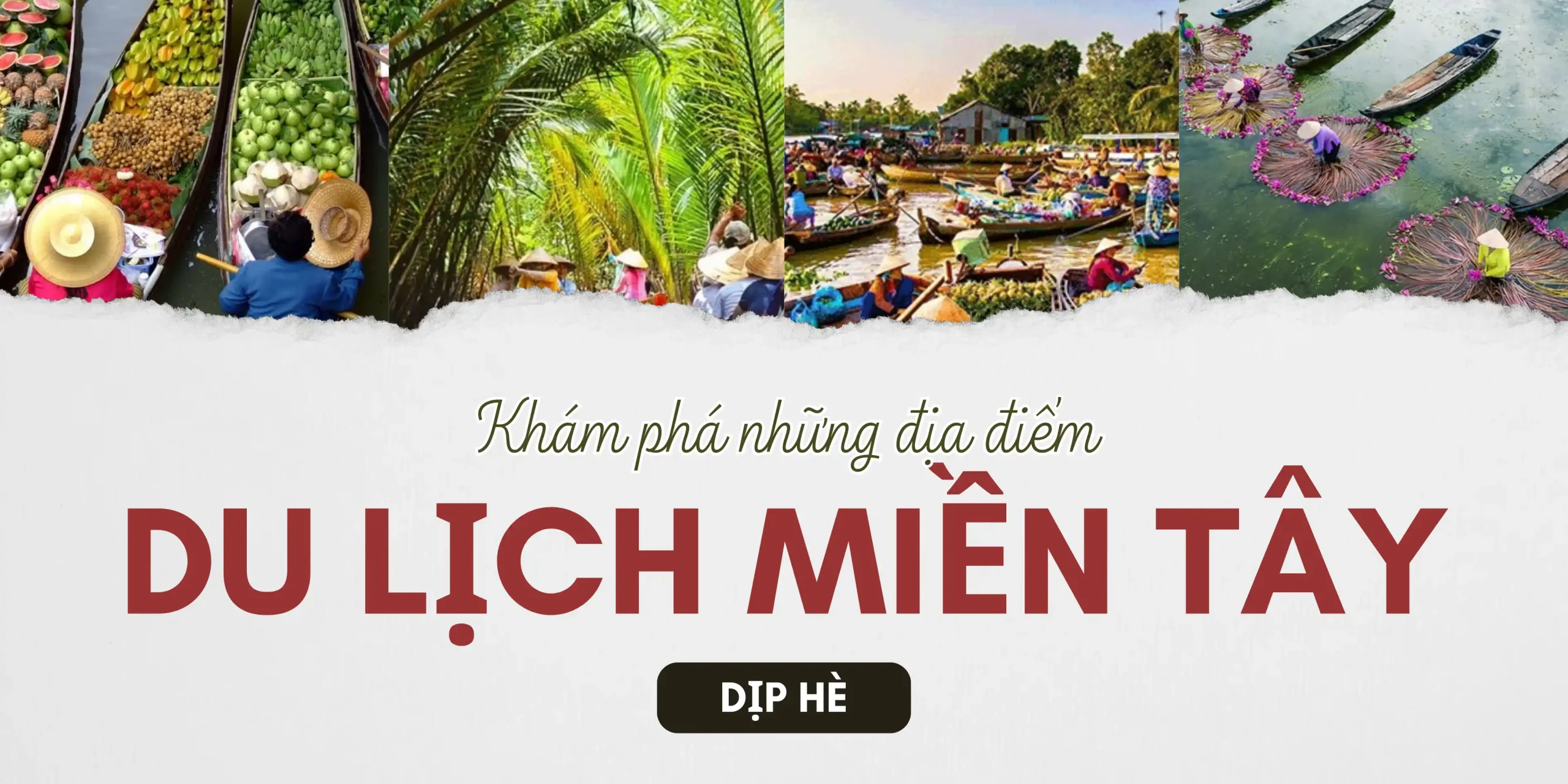 Khám phá những địa điểm du lịch miền Tây dịp hè