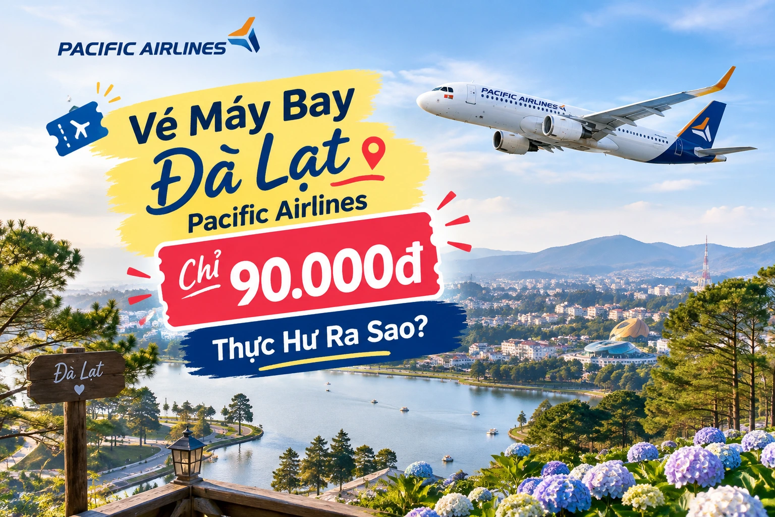 Vé Máy Bay Đà Lạt Pacific Airlines Chỉ 90.000đ, Thực Hư Ra Sao?