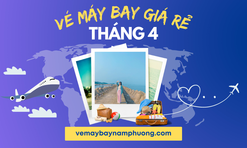 Vé máy bay giá rẻ tháng 4